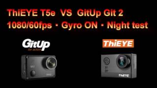 Thieye T5e VS GitUp Git2 1080/60fps Gyro ON Night test