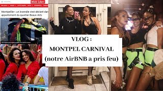 VLOG : Carnaval De Montpellier (notre AirBNB prend feu) ?