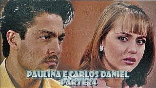 A História de Paulina e Carlos Daniel - PARTE 24