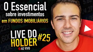LIVE DO HOLDER #25 - O Básico (e avançado) sobre FIIs que TODO INVESTIDOR precisa saber
