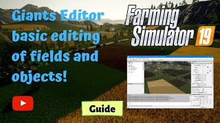Modify fields and make basic map changes using Giants Editor | Farming Simulator 19 | guide