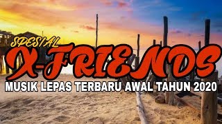? REMIX TERBARU AWAL TAHUN 2020 SPESIAL X-FRIENDS