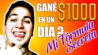 Cómo gané $1000 dólares en UN DÍA (Mi Fórmula Secreta) ???