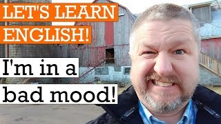 English Lesson - 10 Ways to Say, "I'm in a bad mood!"
