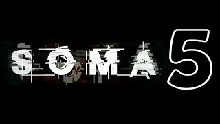 SOMA Прохождение На Русском Часть 5