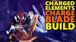 ELEMENTAL CHARGE BLADE BUILD - CHARGED ELEMENTS! - Monster Hunter World