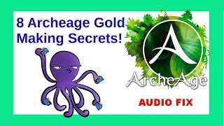 Archeage Top 8 Gold Making Secrets For Fresh Start (Audio Fix)