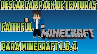 Como Descargar Pack De Texturas Faithful Para Minecraft 1.6.4