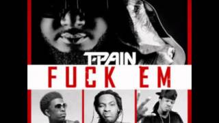 T-Pain - Fuck Em ft Waka Flocka, Rich Homie Quan, & Young Cash