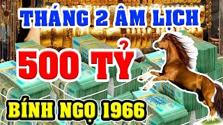 Tử Vi Tháng 2 ÂL Tuổi BÍNH NGỌ 1966 Bất Ngờ Được Lộc Trời Cho Giàu Sang Phú Quý Vạn Người Kính Nể