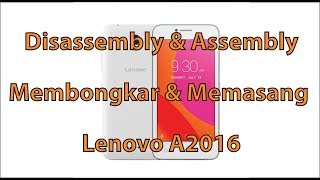 Tutorial Disassembly and assembly Lenovo A2016 - Membongkar dan memasang lenovo A2016