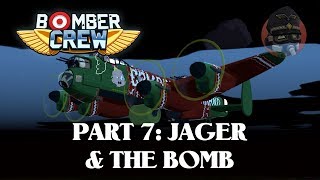 Let's Play Bomber Crew // Part 7: Jager and the Bomb