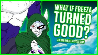 WHAT IF FRIEZA TURNED GOOD? - Dragon Ball Discussion