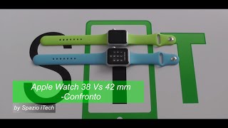 Apple Watch 38mm Vs Apple Watch 42mm video confronto italiano by Spazio iTech