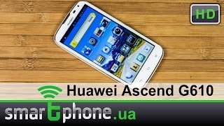 Huawei Ascend G610 - обзор смартфона (5 дюймов IPS, 2 SIM-карты, 4 ядра проц)