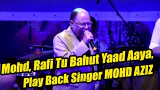 Mohammad Rafi Tu Bahut Yaad Aaya, Play Back Singer MOHD AZIZ Live In Concert Part 3