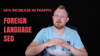 Foreign Language SEO - 45% Increase In Traffic