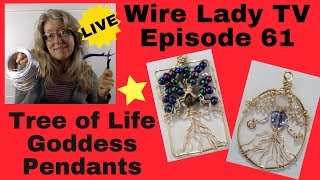 DIY Tree of Life Goddess Pendants: Wire Lady TV Episode 61 Livestream Replay
