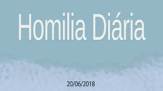 Homilia diária - 20 de junho