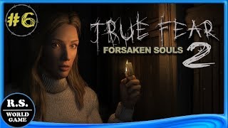 Реальный ужас 2 Души проклятых  True Fear Forsaken Souls Part 2 Прохождение #6