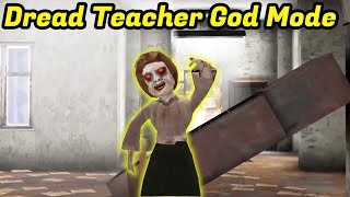 Dread Teacher God Mode Full Gameplay