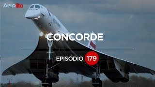 CONCORDE, NASCIMENTO E QUEDA EP #179