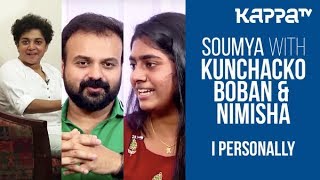 Soumya with Kunchacko Boban & Nimisha - I Personally - Kappa TV