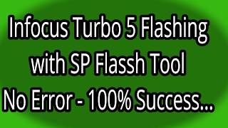 Infocus Turbo 5 Flashing with SP Flash Tool - No Error - 100% OK