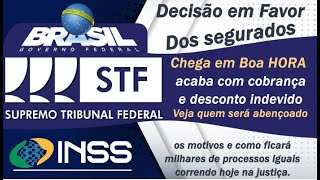 INSS  STF Decide a Favor dos segurado e INSS não pode cobrar,segurados valores recebidos de boa fé.