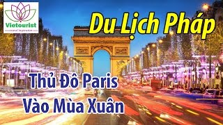 Du Lịch Châu Âu - Ghé Thăm Paris Vào Mùa Xuân - Vietourist.com.vn
