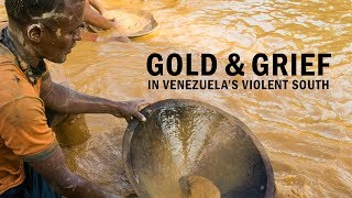Gold and Grief in Venezuela's Violent South