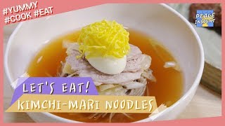 [Peace Insight] Let's Eat! Ep.2 Kimchi-mari noodles  [밥 한번 먹자!] 2편 - 김치말이국수