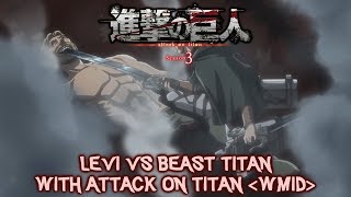 ATTACK ON TITAN OST EDIT II LEVI VS BEAST TITAN WITH ATTACK ON TITAN (WMID)