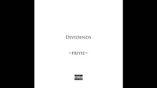 Friyie - Dividends (ft. Big NiQ)