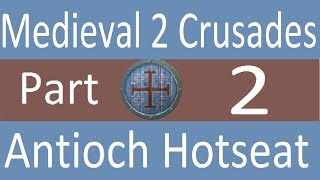 Antioch Hotseat: Medieval 2 Total War Crusades Part 2. A New Hope!