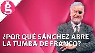 ¿Por qué Sánchez abre la tumba de Franco?