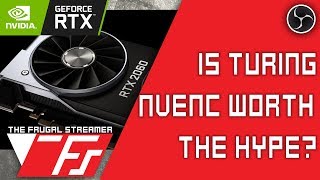 Is Turing RTX NVENC Worth the Hype?  RTX 2060 Stream Test