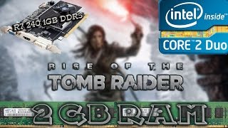 Rise of the Tomb Raider On 2GB RAM - Dual Core - R7 240
