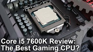Core i5 7600K Review: The Best Gaming CPU?