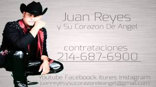 Juan Reyes y Su Corazón de Ángel - Dile Que Yo | 2015