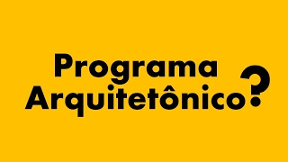 O que é Programa Arquitetônico? - Arquiteto Versátil