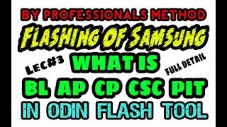 Flashing Of Samsung By Professional Method | Lecture#2 | What is BL-AP-CP-CSC IN Odin | Full Detail