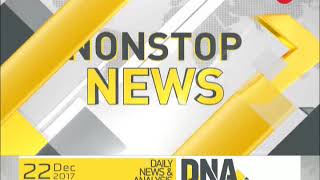 DNA: Non Stop News, December 22, 2017