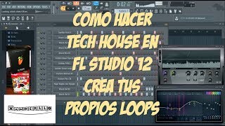 Como Hacer Tech House en Fl Studio 12 (Crea Tus Propios Loops)
