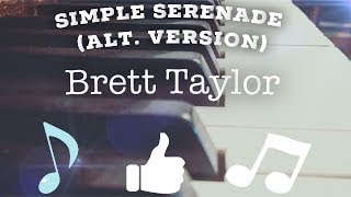 Simple Serenade (alt. version) - Brett Taylor (Original Song)
