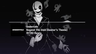 Undertale - "Beyond The Void [Gaster's Theme]" NITRO Remix