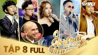 Sing My Song - Bài Hát Hay Nhất 2018 | Tập 8 Full HD Vòng Trại Sáng Tác & Tranh Đấu:Team Đức Trí