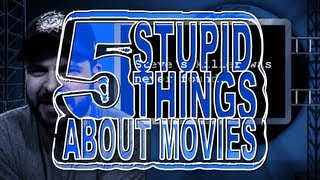 Five Stupid Things About Movies
