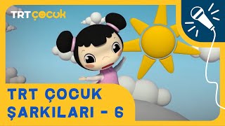 TRT ÇOCUK ŞARKILARI | 6.BÖLÜM