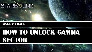 [Starbound Guide] - How To Unlock Gamma Sector